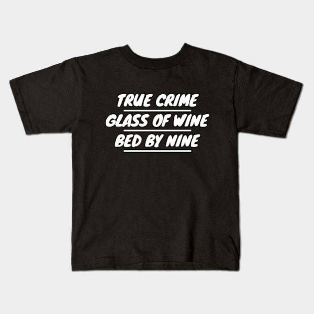 True Crime Glass Of Wine Bed By Nine Kids T-Shirt by LunaMay